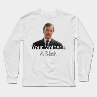 Your Mother's A Bitch Long Sleeve T-Shirt